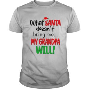 What Santa Doesnt Bring Me My Grandpa Will Christmas shirt