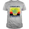What Up Succa Vintage Retro shirt