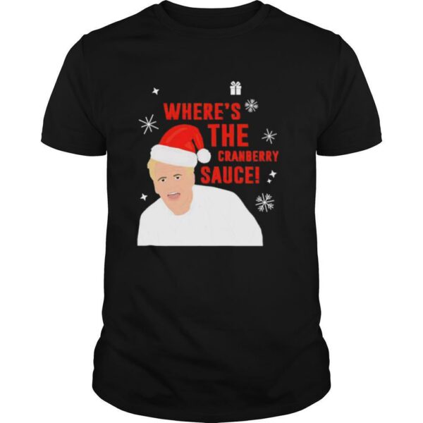 Where’s The Cranberry Sauce Christmas shirt