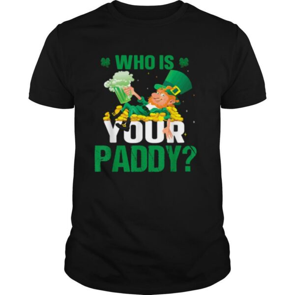 Who Is Your Paddy Irish St Patricks Day Shamrock shirt