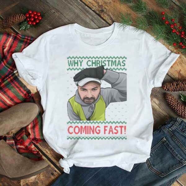 Why You Coming Fast Meme Funny Christmas Jumper shirt