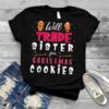 Will Trade Sister For Christmas Cookies Merry Xmas Noel Day T Shirt
