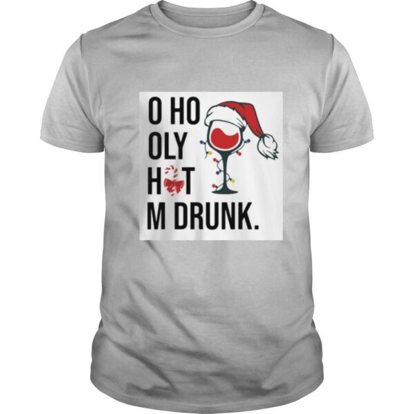 Wine Glass Ho Ho Holy Shit I’m Drunk Christmas shirt