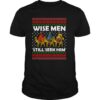 Wise Men Still Seek Him Ugly Christmas shirt