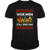 Wise men still seek him ugly Christmas sweater shirt