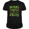 Works Out But Clearly Loves Tacos shirt
