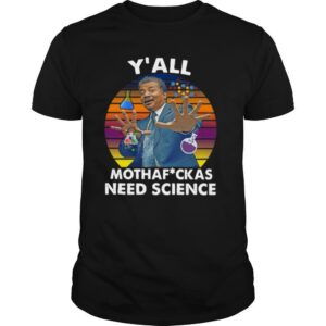Y’all Motha Fuckas Need Science Vintage Sunset shirt