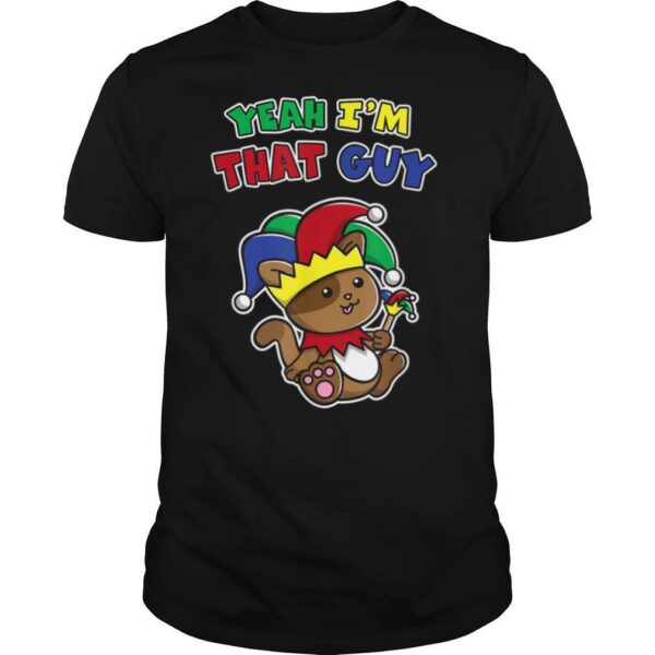 Yeah I’m That Guy April Fool’s Warning Cat Jester Prankster T Shirt