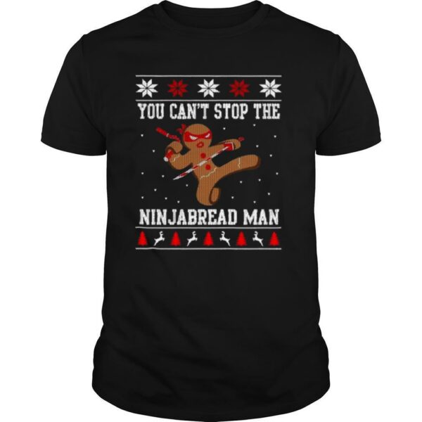 You Cant Stop The Ninjabread Man Ugly Christmas shirt