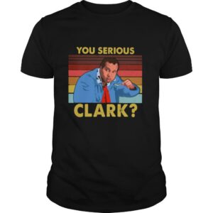 You Serious Clark Cousin Eddie Vintage shirt