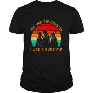 You Want A Revolution I Want A Revelation Vintage shirt