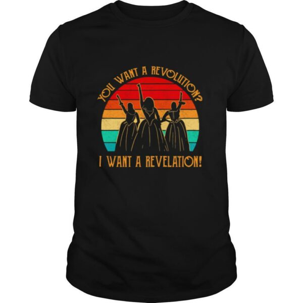 You Want A Revolution I Want A Revelation Vintage shirt