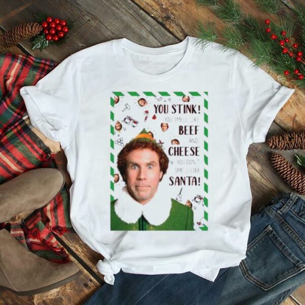 You stink buddy the elf Christmas movie shirt