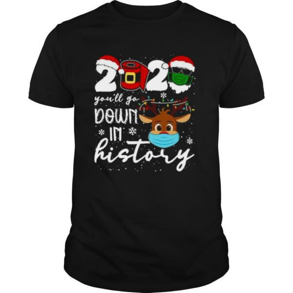 Youll Go Down In History Reindeer Face Mask Christmas shirt