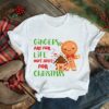 gingers are for life not just for Christmas gingerbread shirt