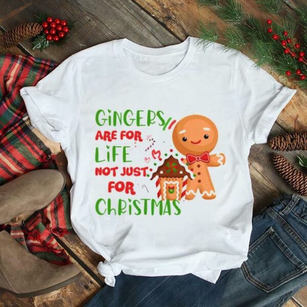 gingers are for life not just for Christmas gingerbread shirt