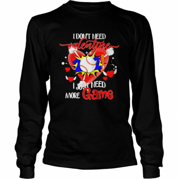 i dont need valentine i just need more game shirt