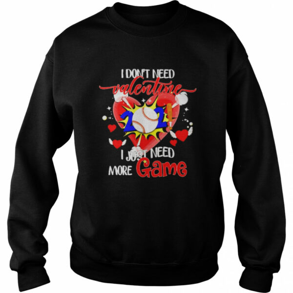 i dont need valentine i just need more game shirt