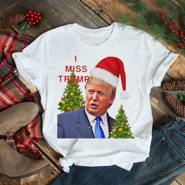 i miss Trump Santa Donand Trump Christmas shirt