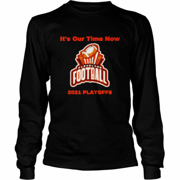 it’s our time now cleveland 2021 playoffs shirt