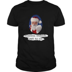 punching heretics since 325 A D Christmas shirt