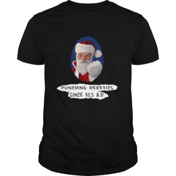 punching heretics since 325 A D Christmas shirt