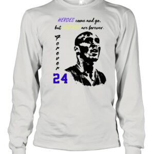24 Kobe Bryant heroes come and go but legends are forever shirt