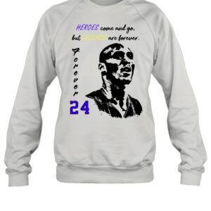 24 Kobe Bryant heroes come and go but legends are forever shirt
