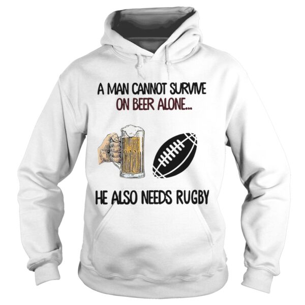 A Man Cannot Survive On Beer Alone He Also Needs Rugby shirt