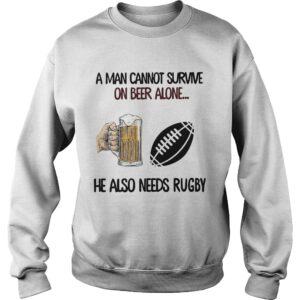 A Man Cannot Survive On Beer Alone He Also Needs Rugby shirt