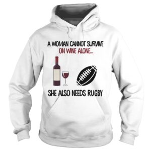 A woman cannot survive on wine alone she also needs rugby shirt
