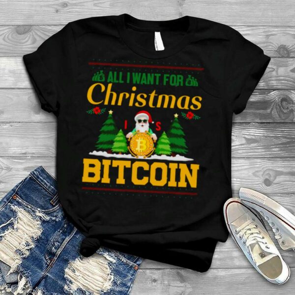 All I Want For Christmas Bitcoin Bitcoin Christmas Ugly Pattern shirt