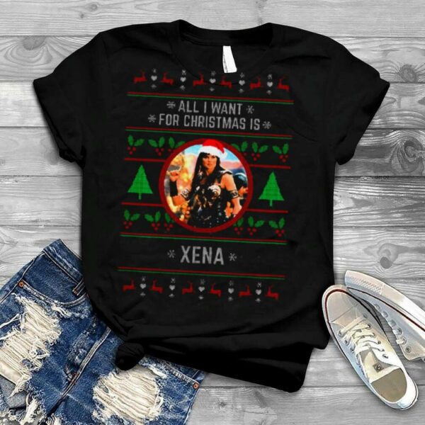 All I Want For Christmas Is Xena shirt