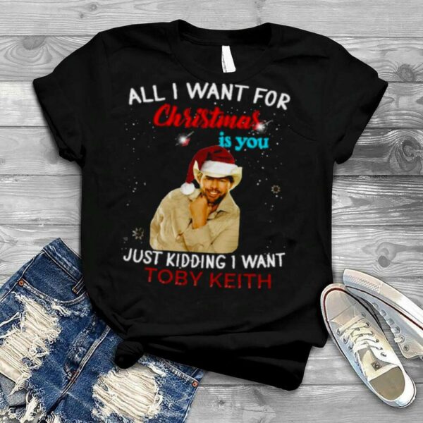 All I Want Toby Keith New Christmas Singer Music shirt