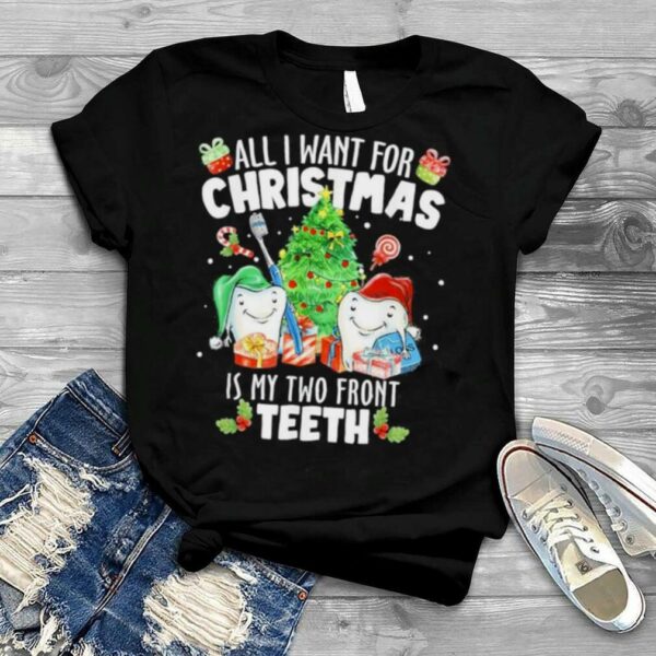 All I want for Christmas is My Two Front Teeth Santa Xmas 2022 Shirt