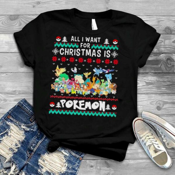 All I want for Christmas is Pokemon ugly shirt