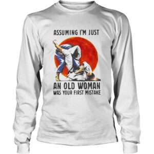 Assuming Im Just An Old Woman Was Your First Mistake shirt 2