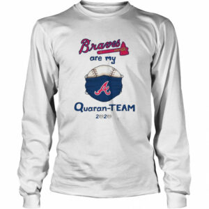 Atlanta Braves are my quaran-team 2020 shirt
