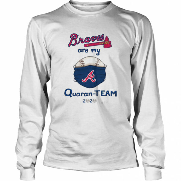 Atlanta Braves are my quaran-team 2020 shirt