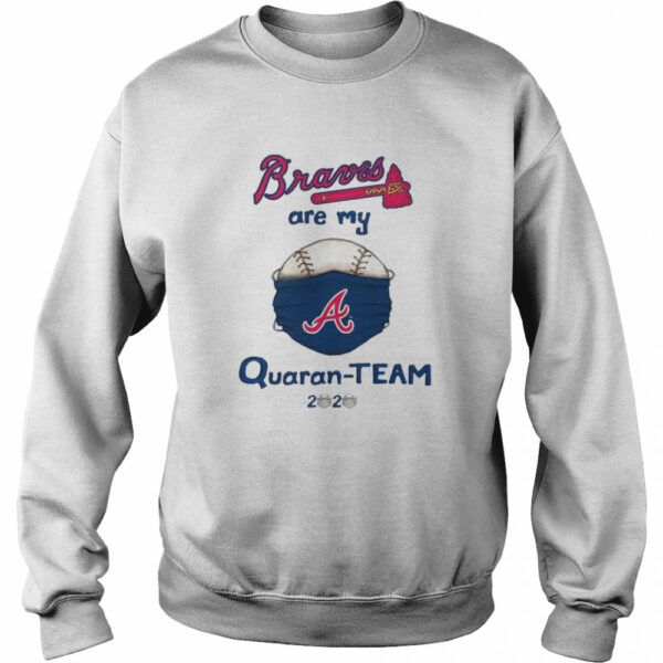 Atlanta Braves are my quaran-team 2020 shirt