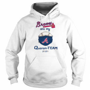 Atlanta Braves are my quaran team 2020 shirt 3