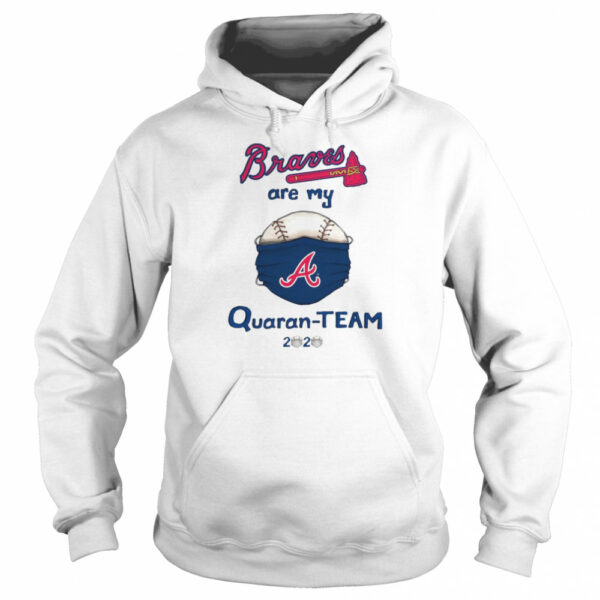 Atlanta Braves are my quaran-team 2020 shirt