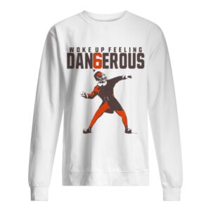 Baker Mayfield Woke up feeling dangerous shirt