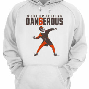 Baker Mayfield Woke up feeling dangerous shirt