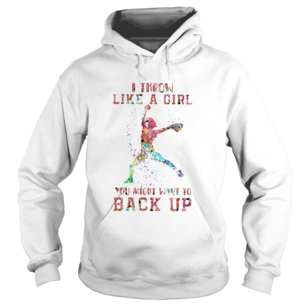 Baseball I Throw Like A Girl You Might Want To Back Up shirt