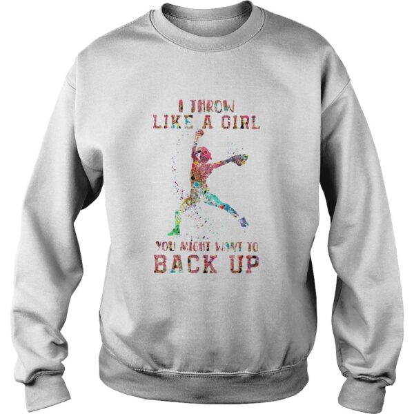 Baseball I Throw Like A Girl You Might Want To Back Up shirt