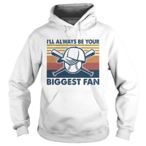 Baseball Ill always be your biggest fan vintage shirt 1