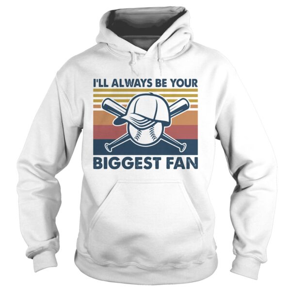 Baseball Ill always be your biggest fan vintage shirt