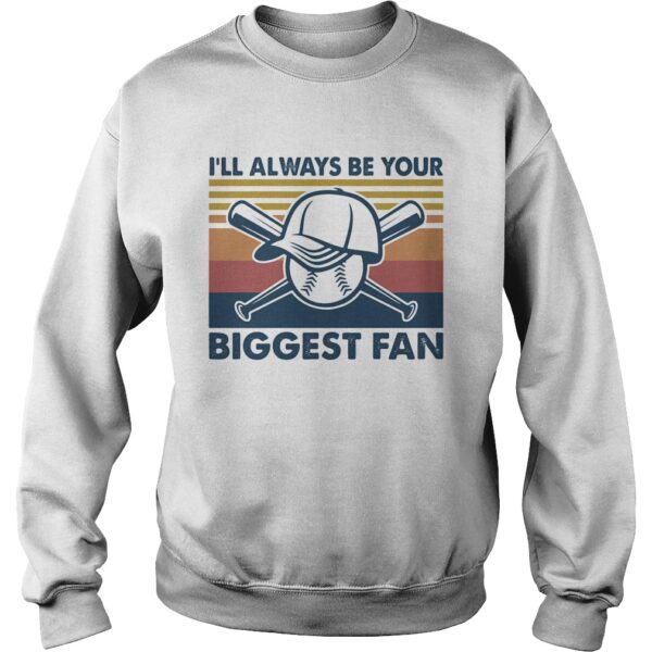 Baseball Ill always be your biggest fan vintage shirt