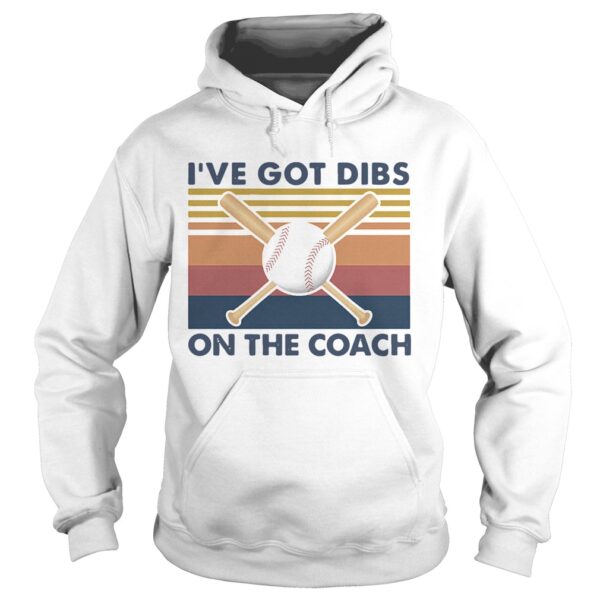 Baseball Ive Got Dibs On The Coach Vintage Retro shirt